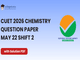 public/image/22-17:26-CUET 2026 May 22 Shift 2 Chemistry Question Paper with Solutions.png